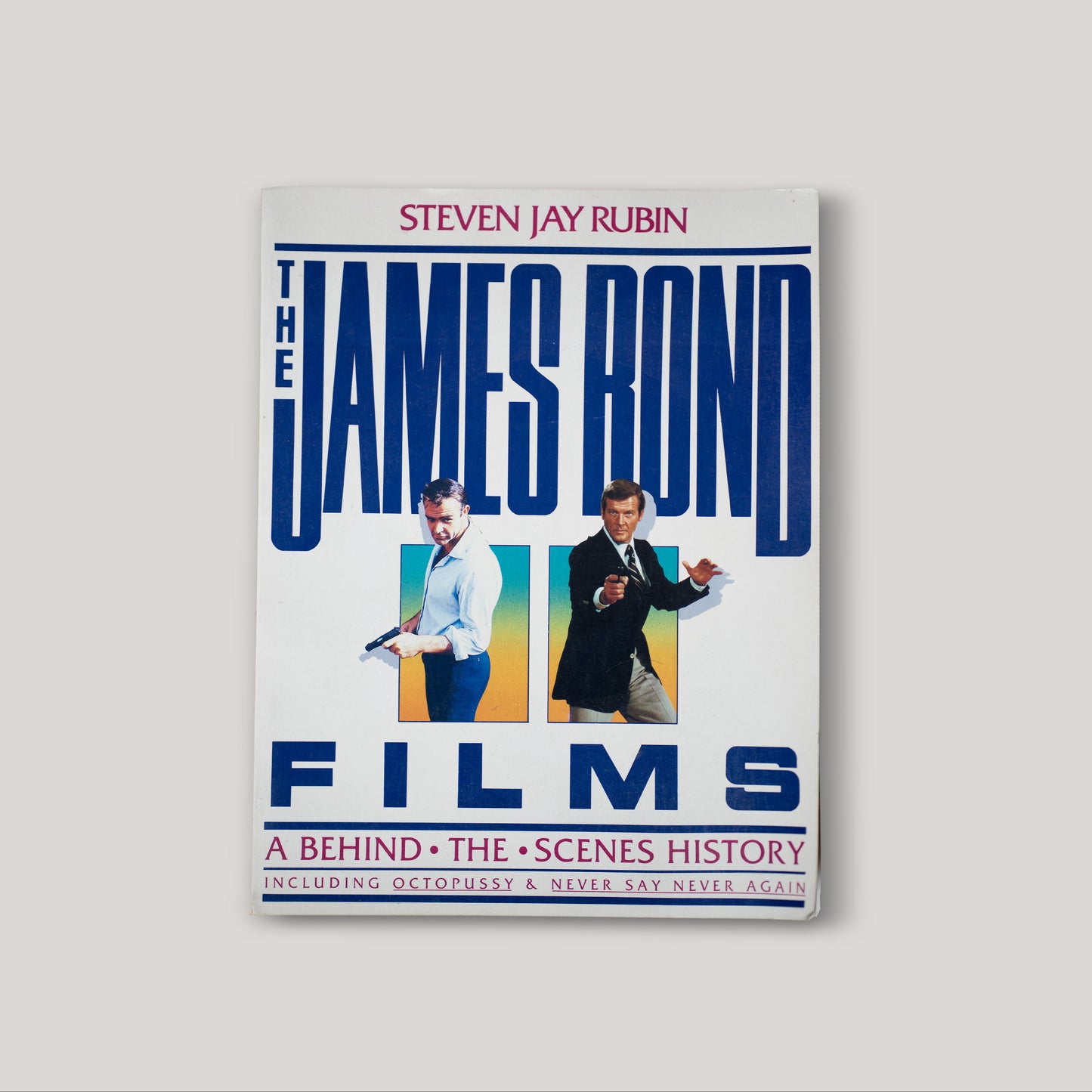 The James Bond Films: A Behind the Scenes History | Steven Jay Rubin
