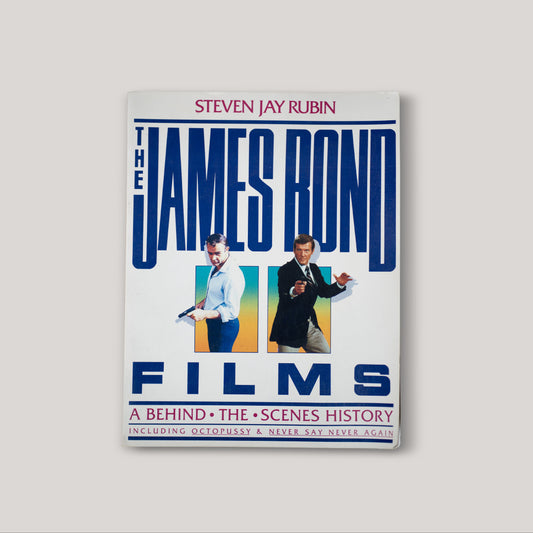 The James Bond Films: A Behind the Scenes History | Steven Jay Rubin
